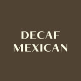 Decaf Mexican