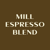 Mill Espresso Blend (Light French Roast)