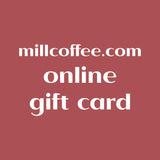 Online Gift Card | for millcoffee.com